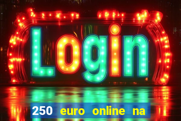 250 euro online na mga casino