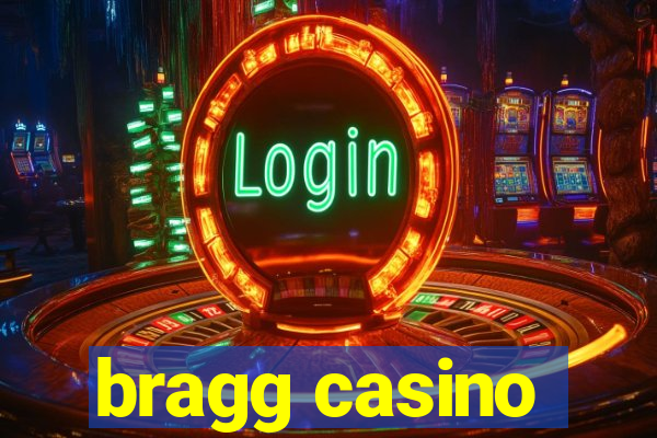 bragg casino