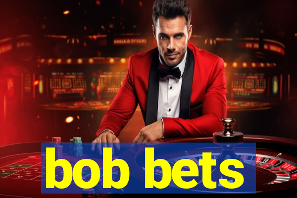 bob bets