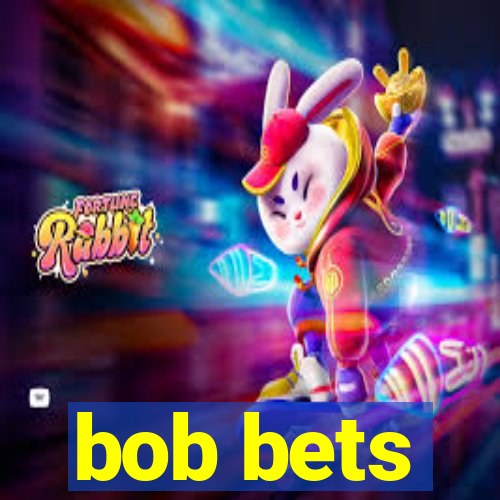 bob bets