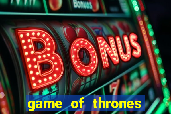 game of thrones 243 win ways slot review