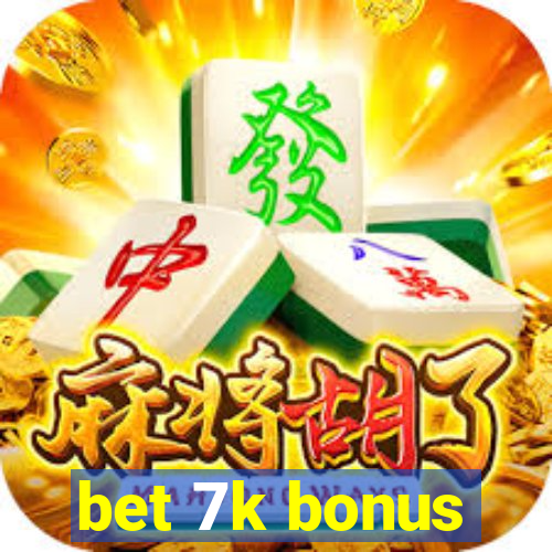 bet 7k bonus