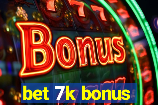 bet 7k bonus