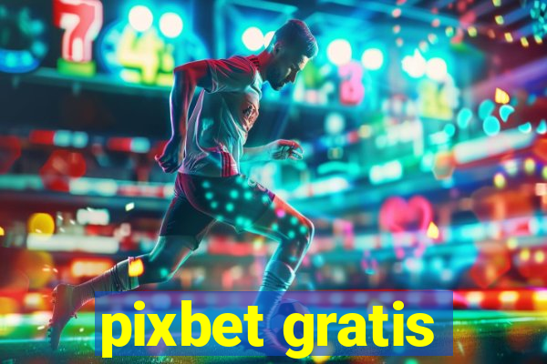 pixbet gratis