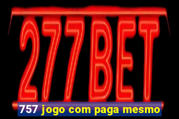 757 jogo com paga mesmo