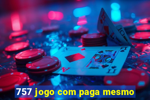 757 jogo com paga mesmo