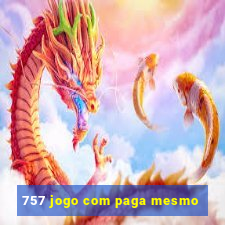 757 jogo com paga mesmo