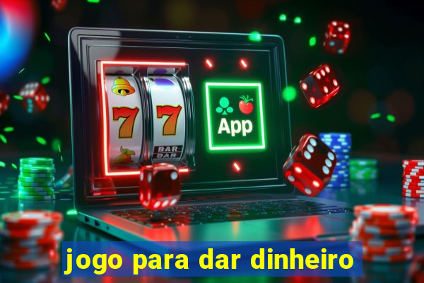 jogo para dar dinheiro