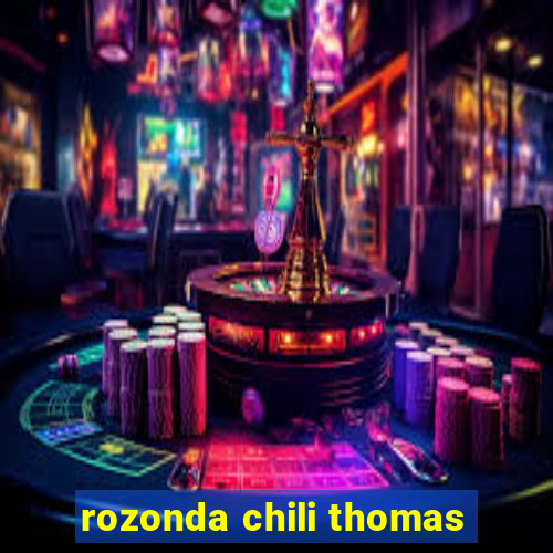 rozonda chili thomas