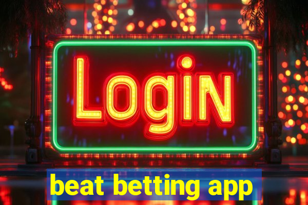 beat betting app