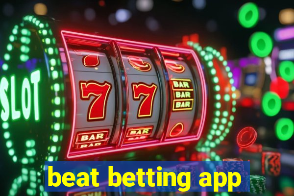 beat betting app