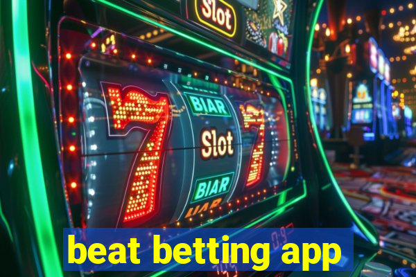 beat betting app