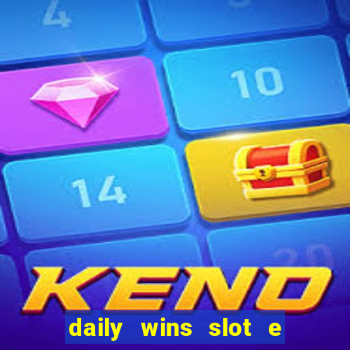 daily wins slot e live casino