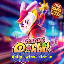 daily wins slot e live casino