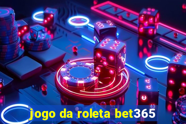 jogo da roleta bet365