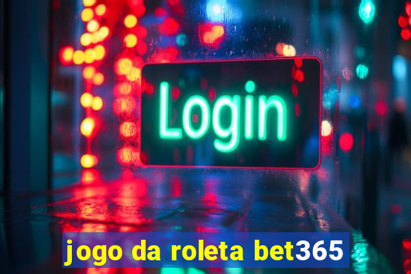 jogo da roleta bet365