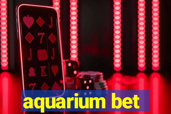 aquarium bet