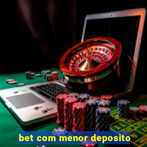 bet com menor deposito