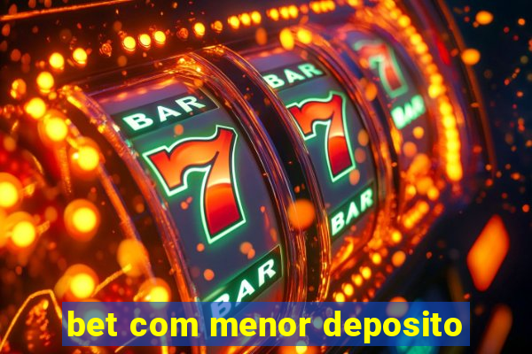 bet com menor deposito