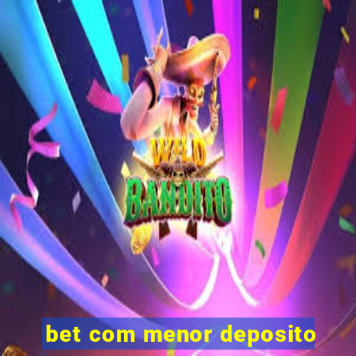 bet com menor deposito