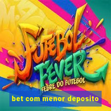 bet com menor deposito