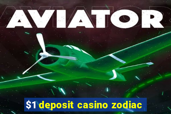 $1 deposit casino zodiac