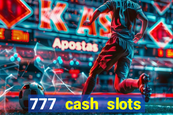 777 cash slots paga mesmo