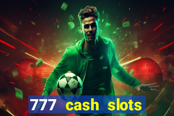 777 cash slots paga mesmo