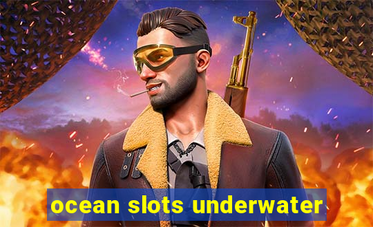 ocean slots underwater