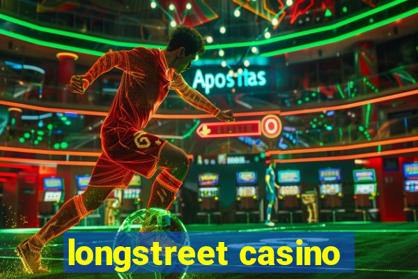 longstreet casino