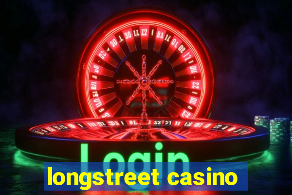 longstreet casino