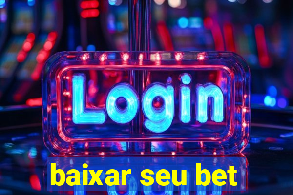 baixar seu bet