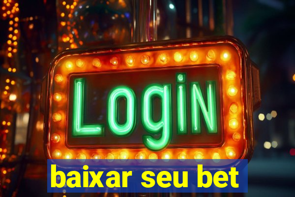 baixar seu bet