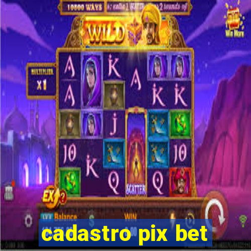 cadastro pix bet