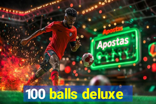 100 balls deluxe