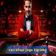 carrefour jogo tigrinho