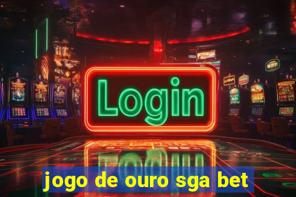 jogo de ouro sga bet