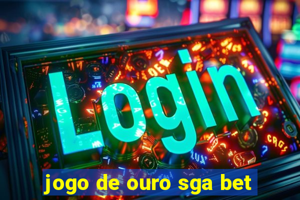 jogo de ouro sga bet