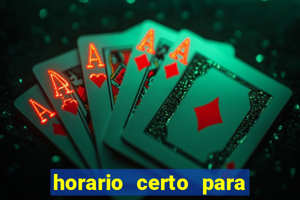 horario certo para jogar fortune tiger