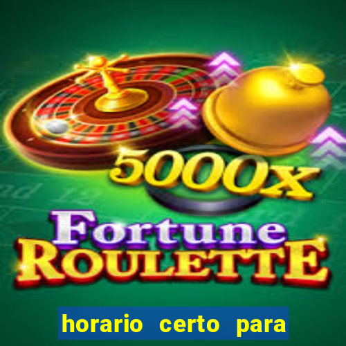 horario certo para jogar fortune tiger