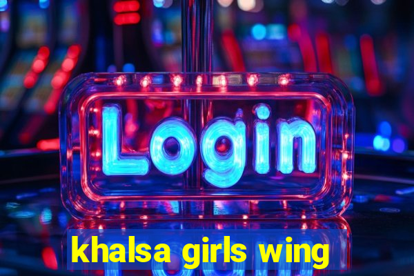 khalsa girls wing