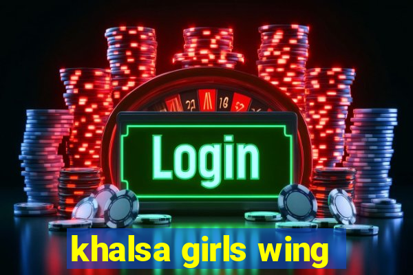 khalsa girls wing