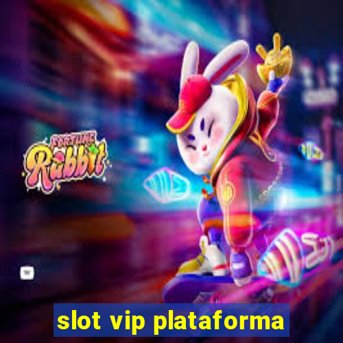 slot vip plataforma