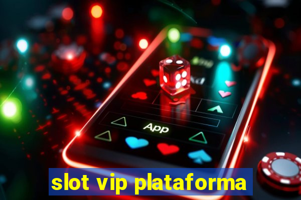 slot vip plataforma