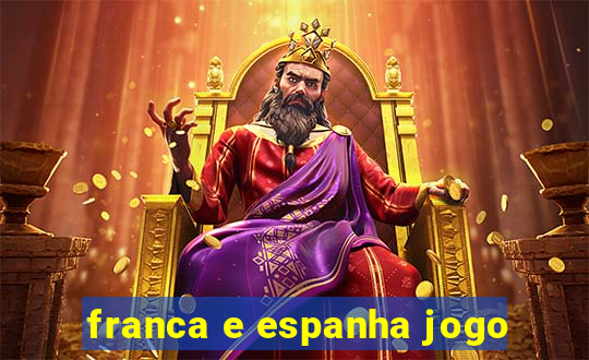 franca e espanha jogo