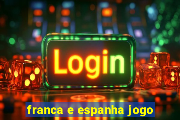 franca e espanha jogo