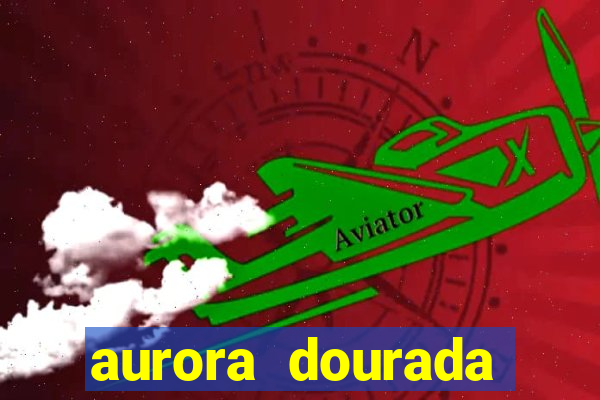 aurora dourada retorno pdf