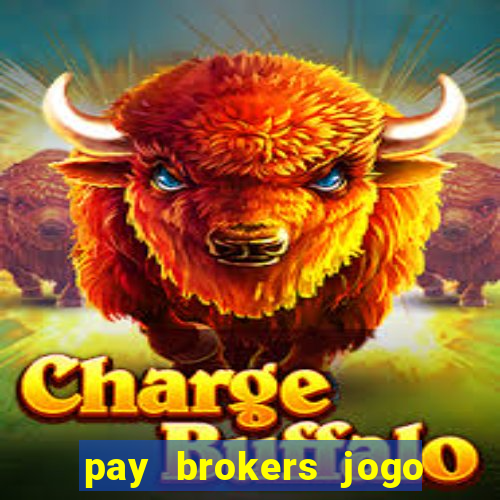 pay brokers jogo de aposta