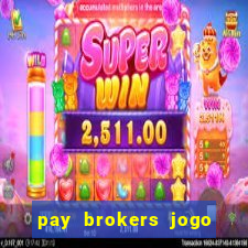 pay brokers jogo de aposta