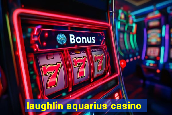 laughlin aquarius casino